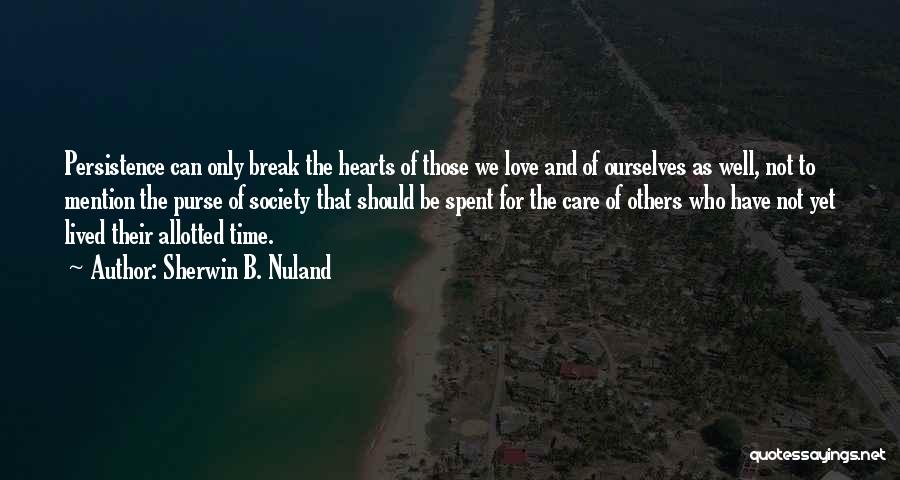 Love Time Spent Quotes By Sherwin B. Nuland