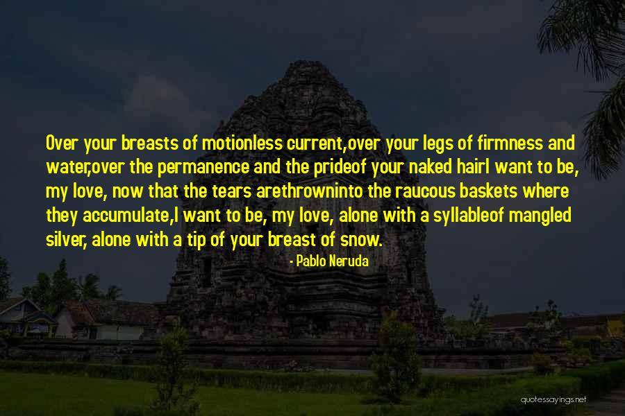 Love Tip Quotes By Pablo Neruda Love Tip Quotes By Pablo Neruda