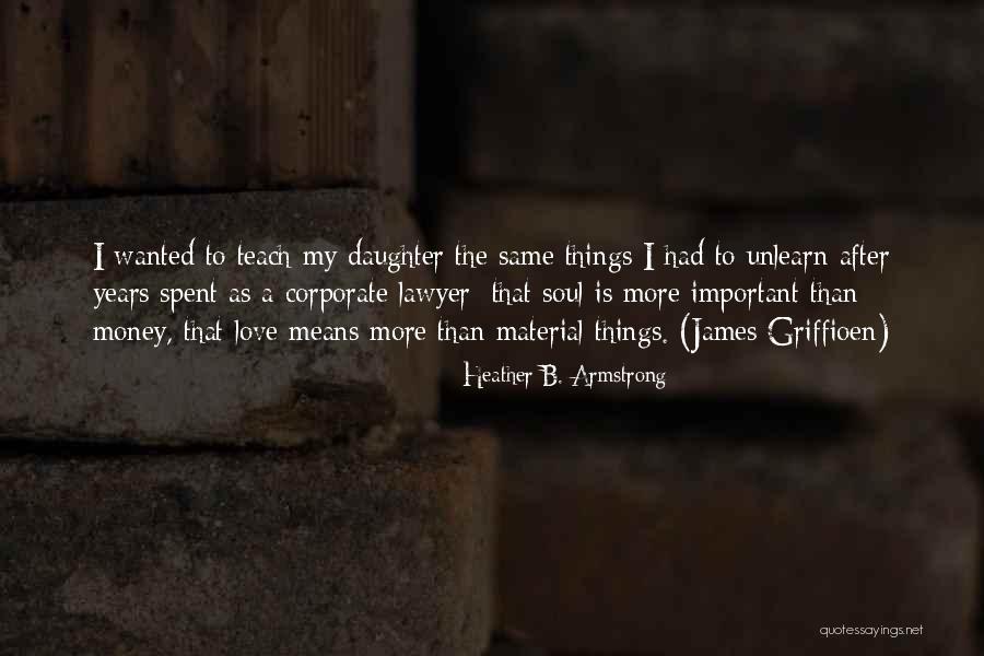 Love To A Daughter Quotes By Heather B. Armstrong Love To A Daughter Quotes By Heather B. Armstrong