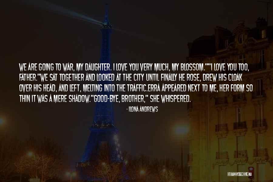 Love To A Daughter Quotes By Ilona Andrews Love To A Daughter Quotes By Ilona Andrews