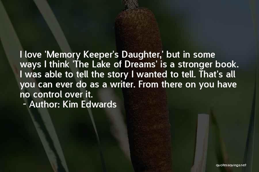 Love To A Daughter Quotes By Kim Edwards