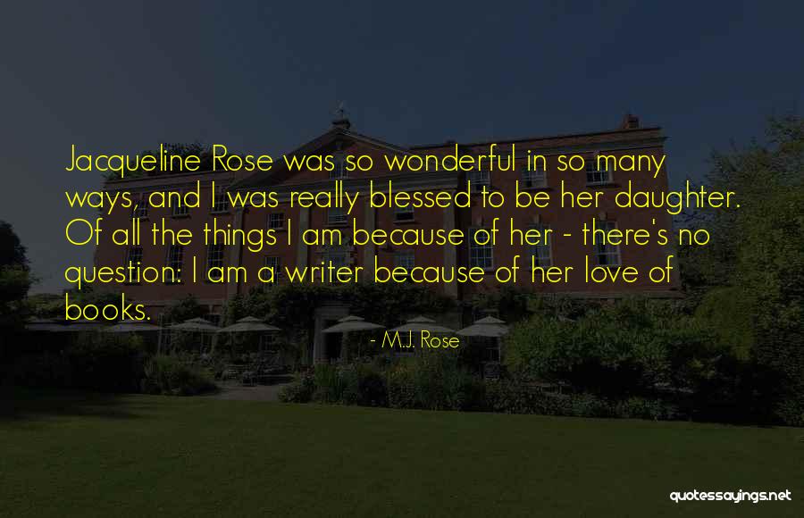 Love To A Daughter Quotes By M.J. Rose Love To A Daughter Quotes By M.J. Rose