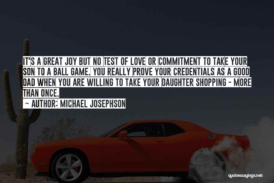 Love To A Daughter Quotes By Michael Josephson