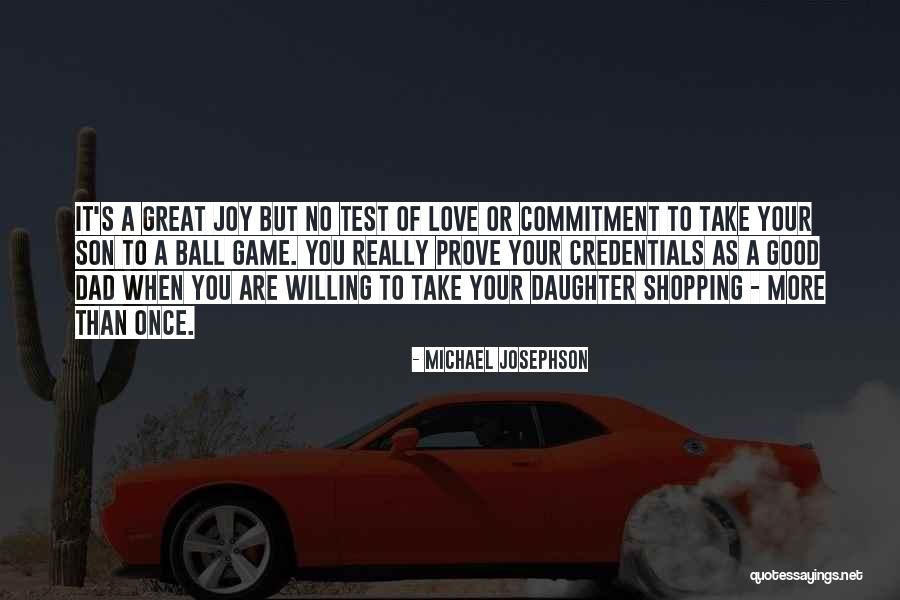 Love To A Daughter Quotes By Michael Josephson Love To A Daughter Quotes By Michael Josephson
