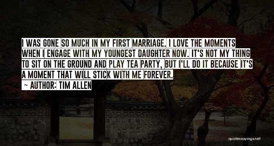 Love To A Daughter Quotes By Tim Allen