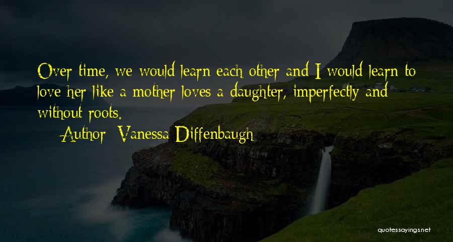 Love To A Daughter Quotes By Vanessa Diffenbaugh
