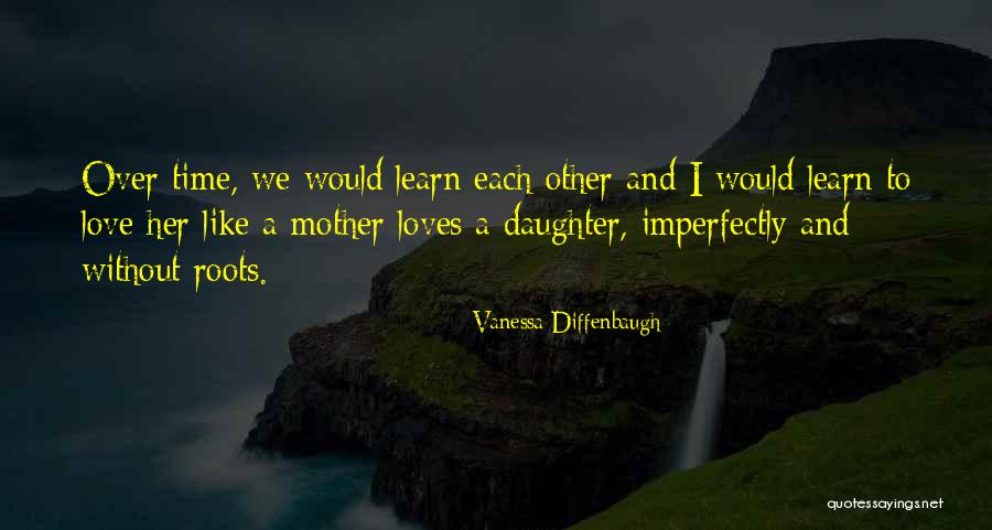 Love To A Daughter Quotes By Vanessa Diffenbaugh