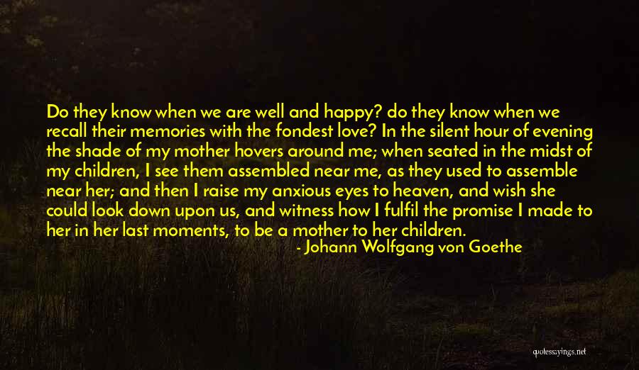 Love To A Mother Quotes By Johann Wolfgang Von Goethe Love To A Mother Quotes By Johann Wolfgang Von Goethe