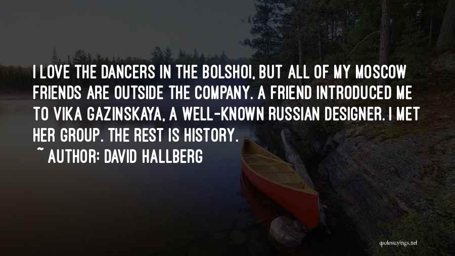 Love To All My Friends Quotes By David Hallberg