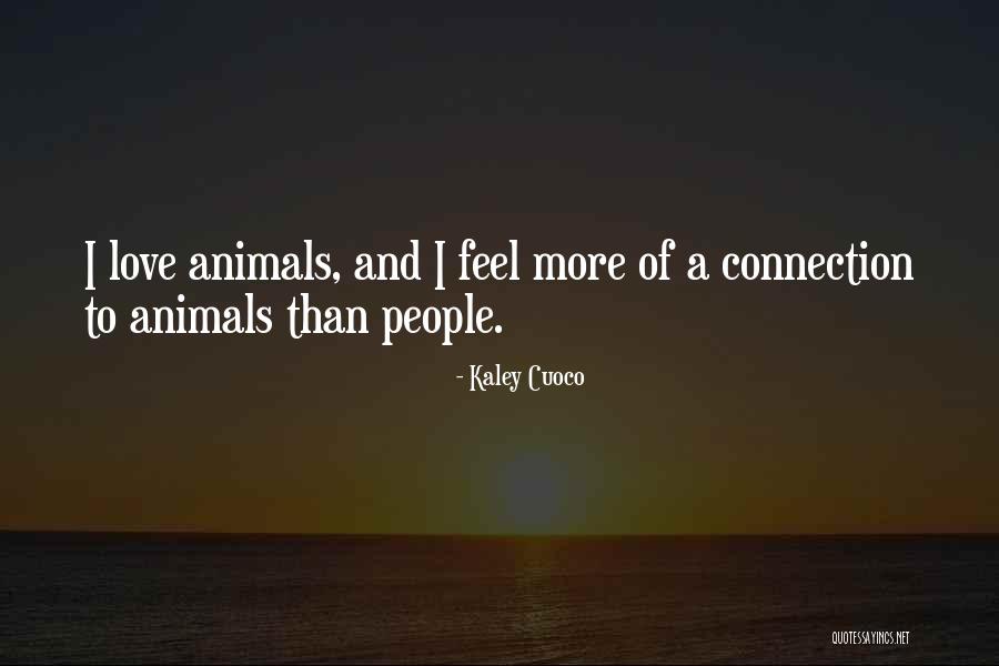 Love To Animals Quotes By Kaley Cuoco Love To Animals Quotes By Kaley Cuoco