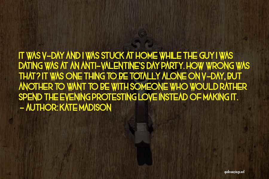 Love To Be Alone Quotes By Kate Madison