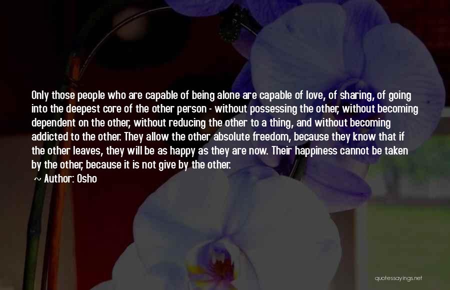 Love To Be Alone Quotes By Osho Love To Be Alone Quotes By Osho