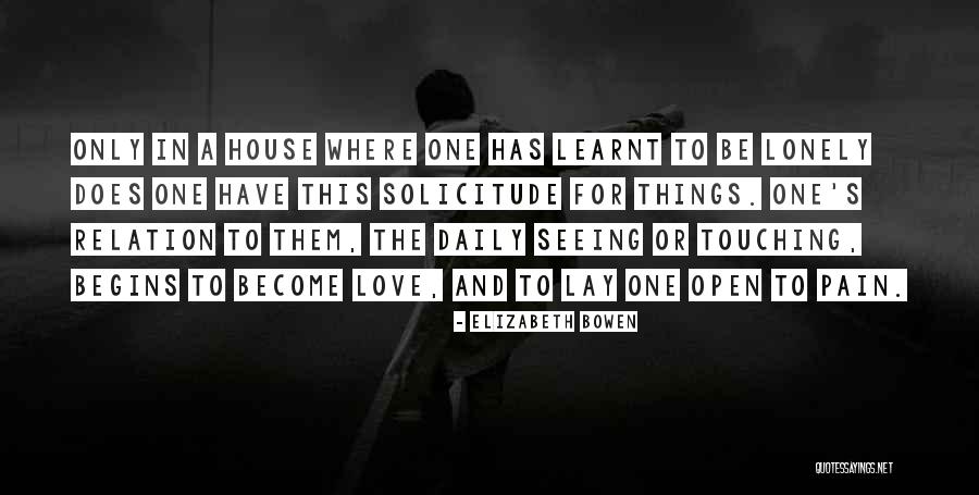 Love To Be Lonely Quotes By Elizabeth Bowen Love To Be Lonely Quotes By Elizabeth Bowen