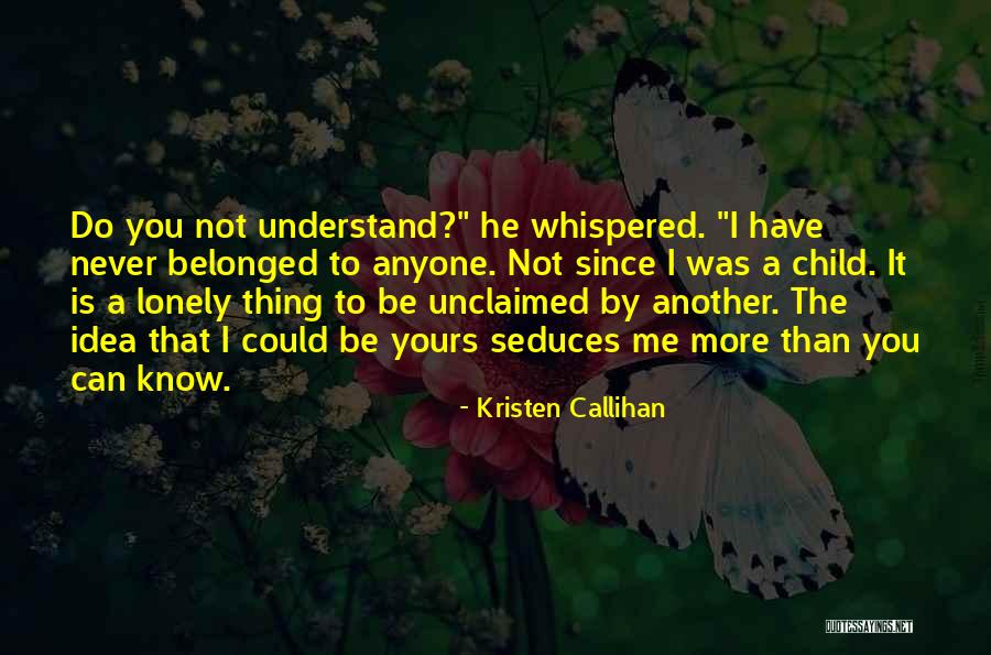 Love To Be Lonely Quotes By Kristen Callihan Love To Be Lonely Quotes By Kristen Callihan