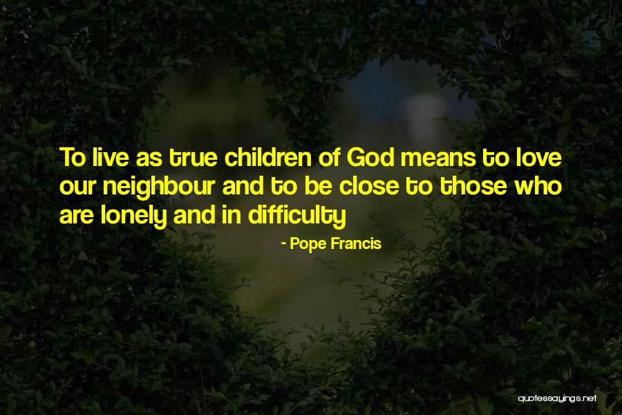 Love To Be Lonely Quotes By Pope Francis Love To Be Lonely Quotes By Pope Francis