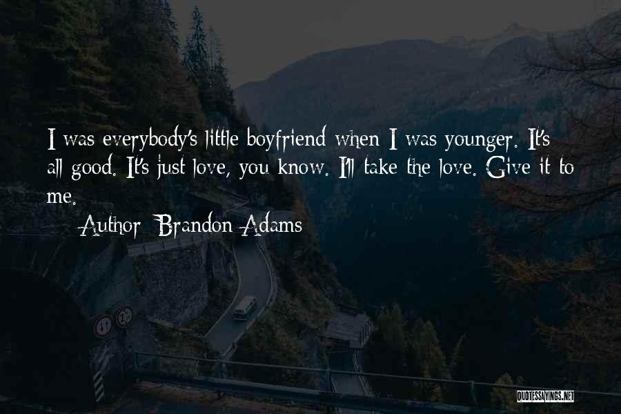 Love To Boyfriend Quotes By Brandon Adams