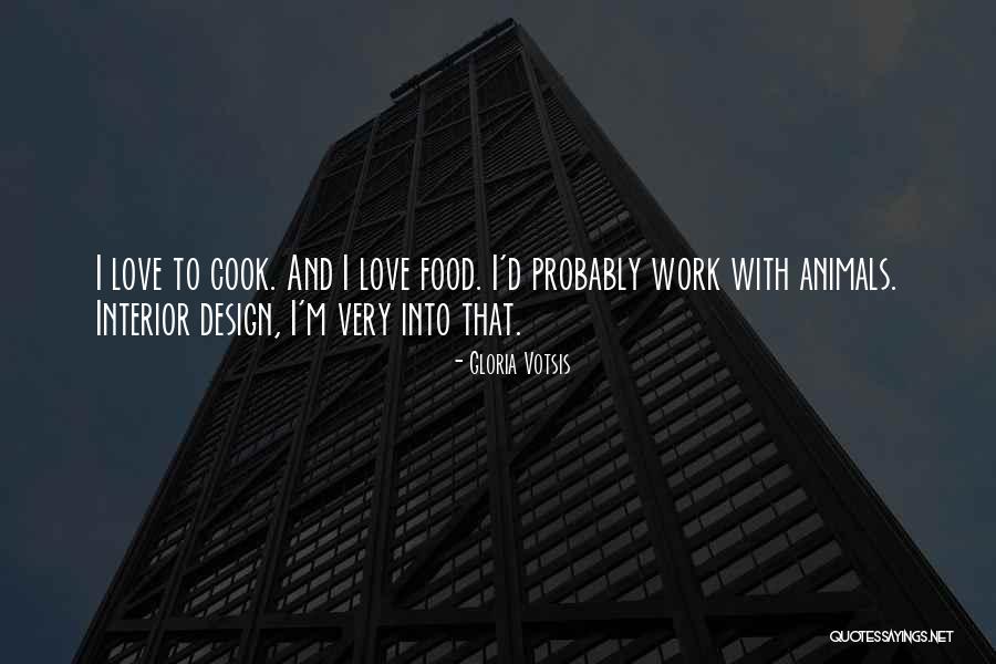 Love To Cook Quotes By Gloria Votsis Love To Cook Quotes By Gloria Votsis