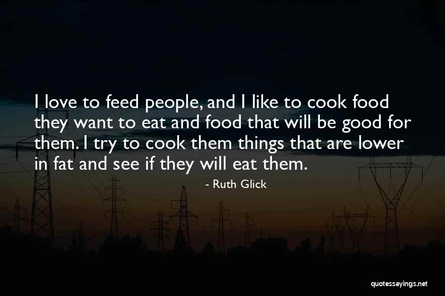 Love To Cook Quotes By Ruth Glick Love To Cook Quotes By Ruth Glick