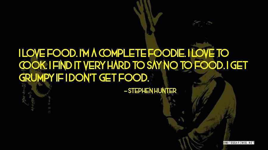 Love To Cook Quotes By Stephen Hunter Love To Cook Quotes By Stephen Hunter