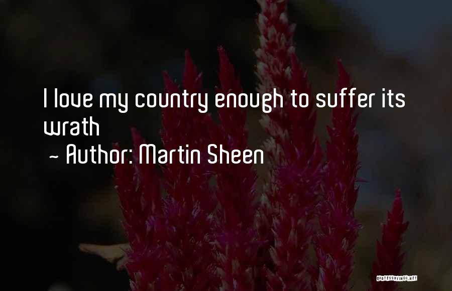 Love To Country Quotes By Martin Sheen