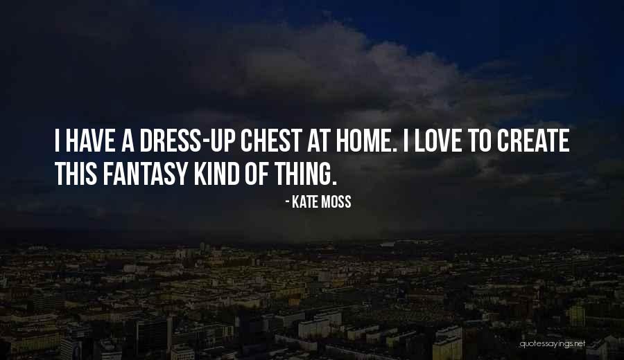 Love To Dress Up Quotes By Kate Moss