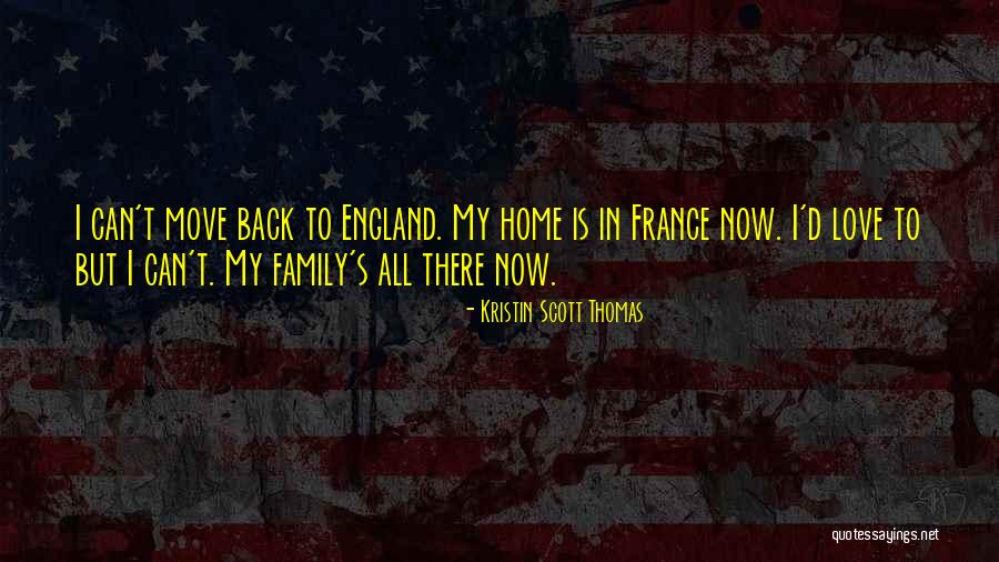 Love To Family Quotes By Kristin Scott Thomas Love To Family Quotes By Kristin Scott Thomas