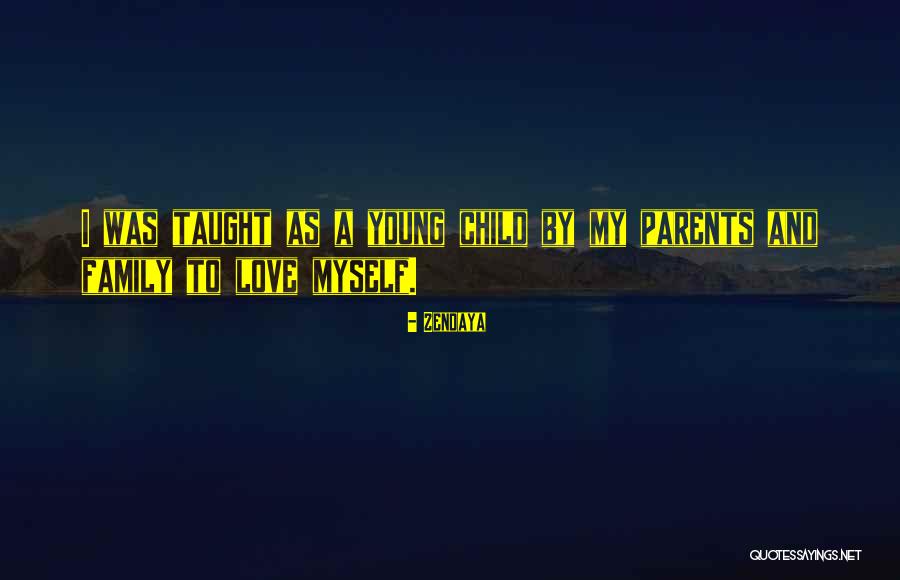 Love To Family Quotes By Zendaya Love To Family Quotes By Zendaya