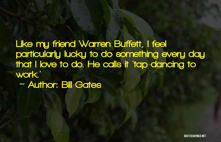 Love To Friend Quotes By Bill Gates