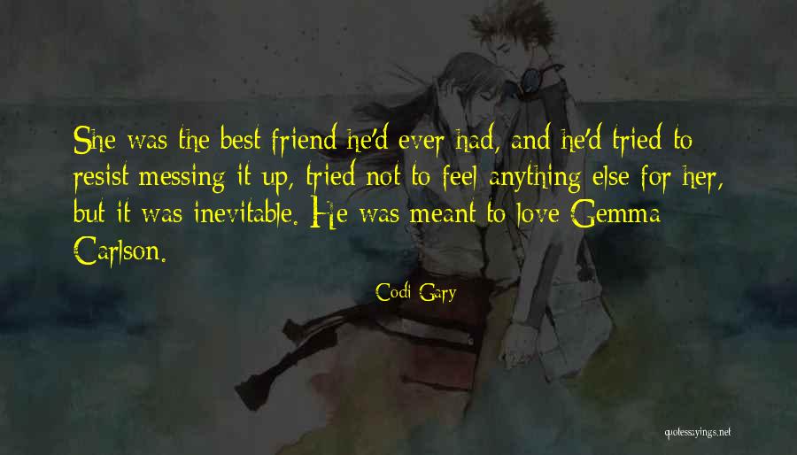 Love To Friend Quotes By Codi Gary