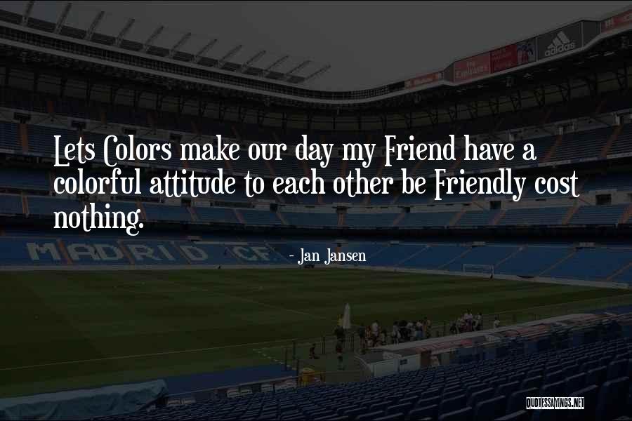 Love To Friend Quotes By Jan Jansen