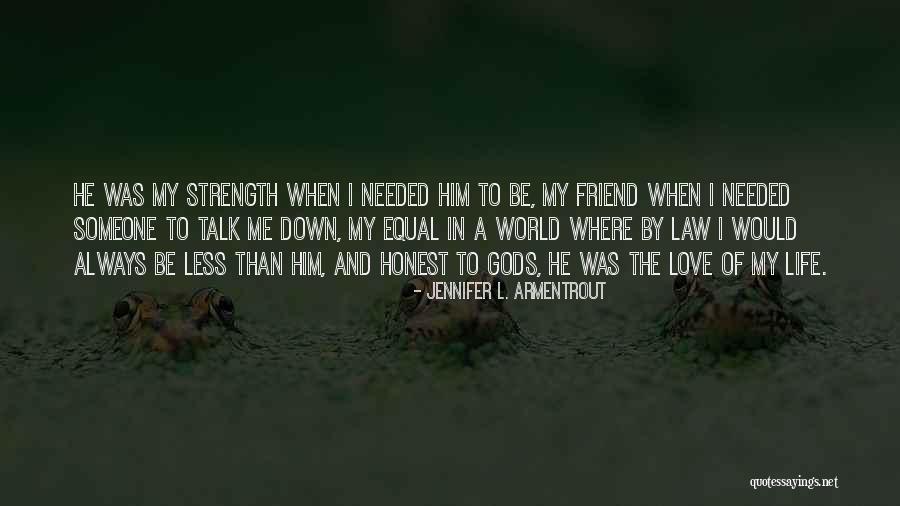 Love To Friend Quotes By Jennifer L. Armentrout