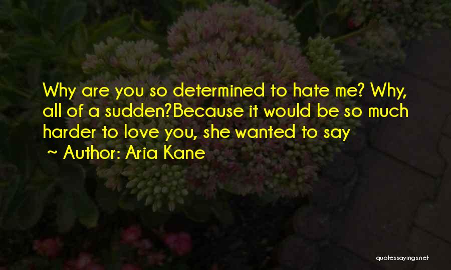 Love To Hate Me Quotes By Aria Kane