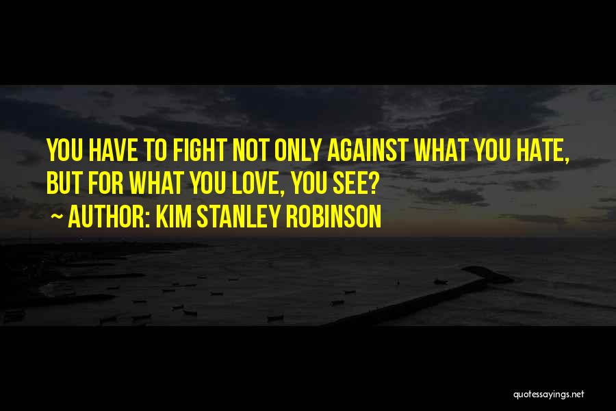 Love To Hate You Quotes By Kim Stanley Robinson