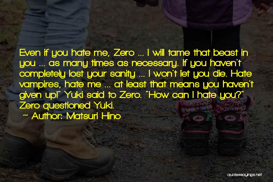 Love To Hate You Quotes By Matsuri Hino