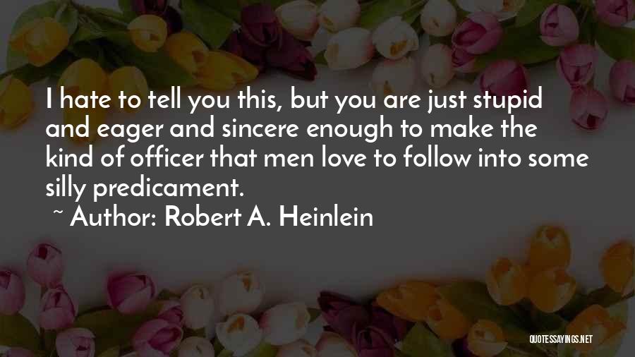 Love To Hate You Quotes By Robert A. Heinlein