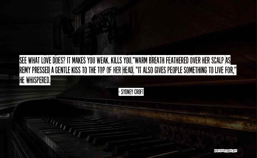 Love To Kiss You Quotes By Sydney Croft Love To Kiss You Quotes By Sydney Croft