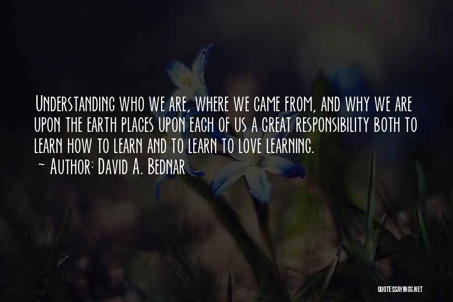 Love To Learn Quotes By David A. Bednar