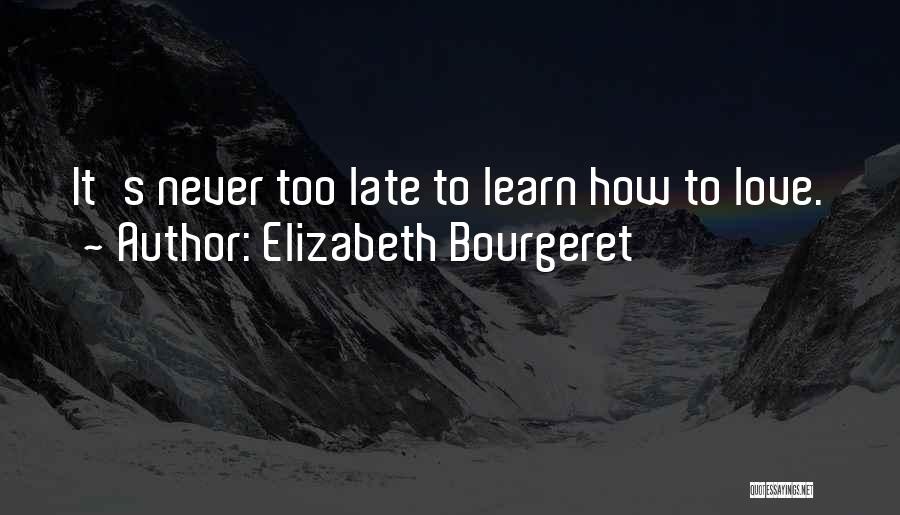 Love To Learn Quotes By Elizabeth Bourgeret