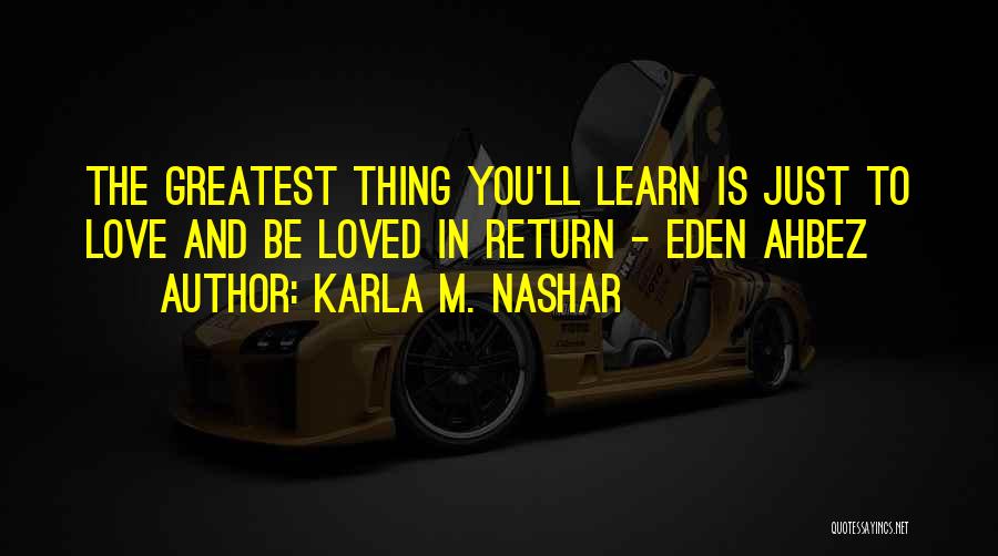 Love To Learn Quotes By Karla M. Nashar