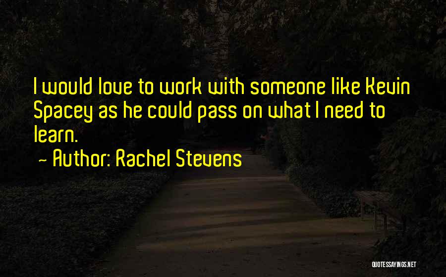 Love To Learn Quotes By Rachel Stevens