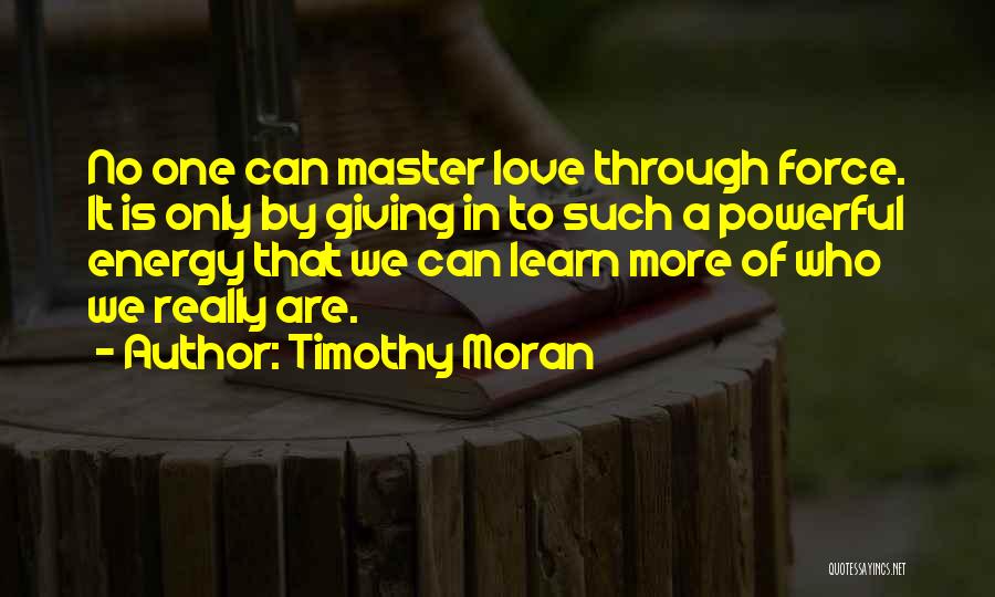 Love To Learn Quotes By Timothy Moran