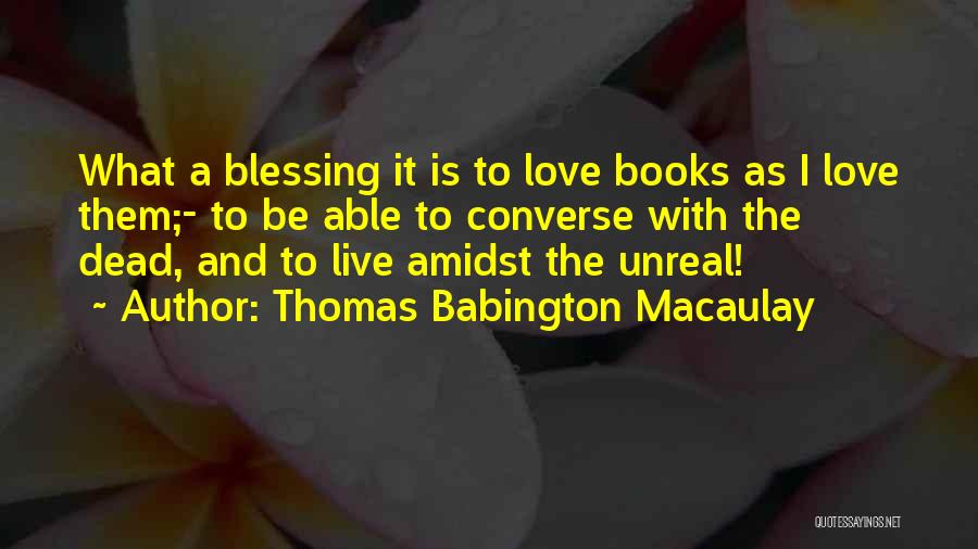 Love To Live Quotes By Thomas Babington Macaulay