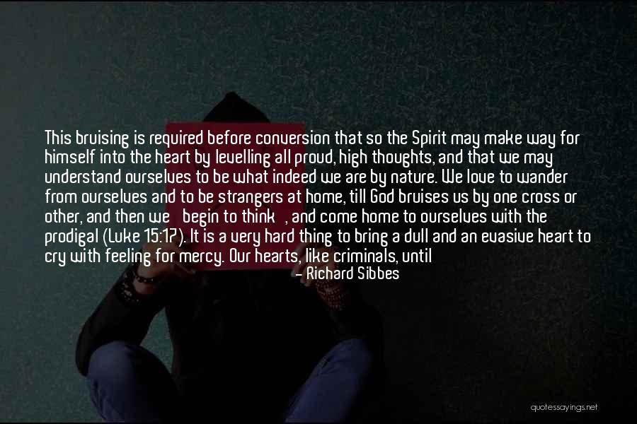 Love To Make Her Cry Quotes By Richard Sibbes Love To Make Her Cry Quotes By Richard Sibbes