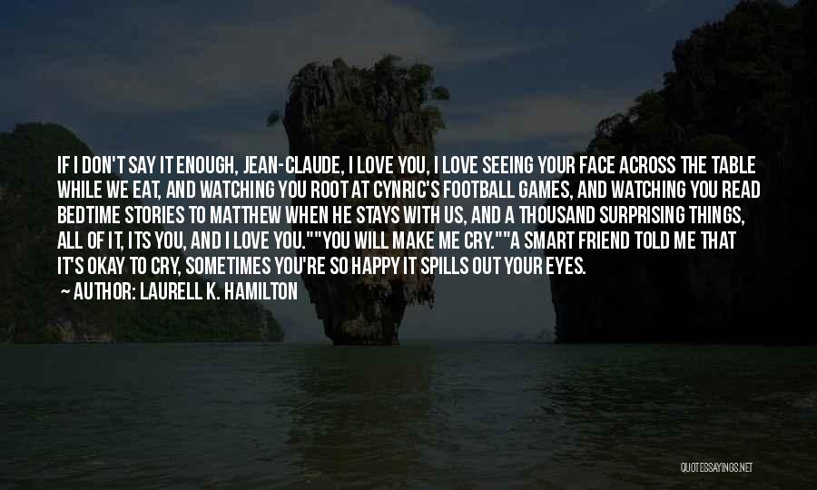 Love To Make You Cry Quotes By Laurell K. Hamilton