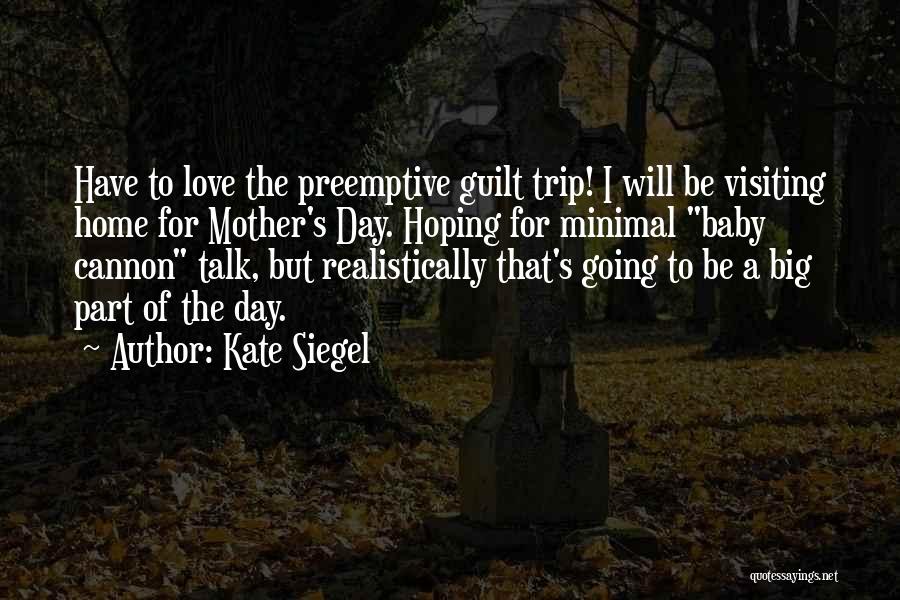 Love To Mother Quotes By Kate Siegel