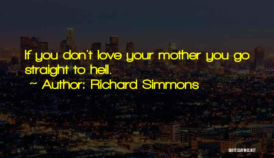 Love To Mother Quotes By Richard Simmons