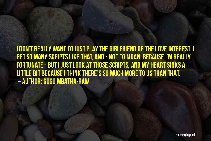 Love To My Girlfriend Quotes By Gugu Mbatha-Raw