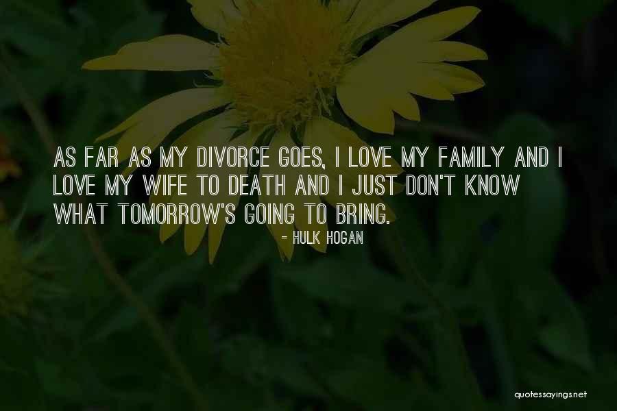 Love To My Wife Quotes By Hulk Hogan Love To My Wife Quotes By Hulk Hogan
