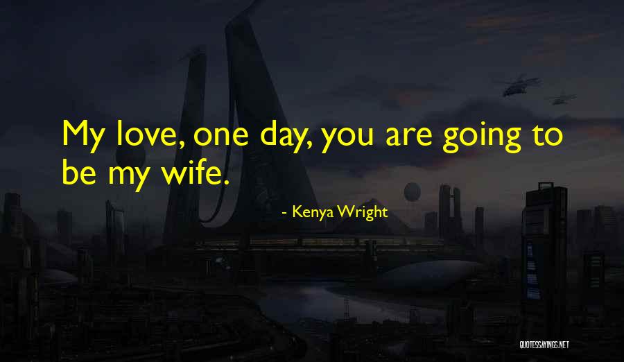 Love To My Wife Quotes By Kenya Wright