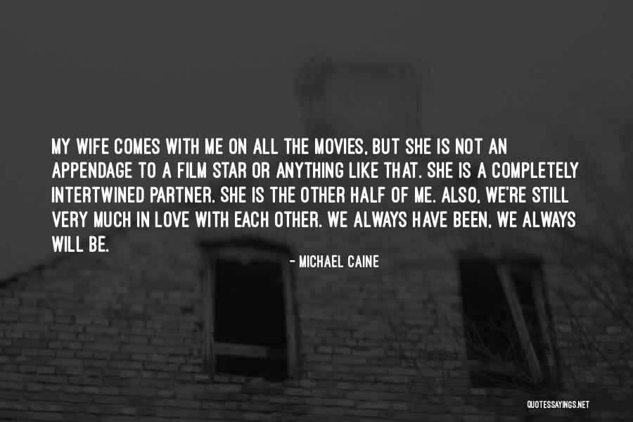 Love To My Wife Quotes By Michael Caine